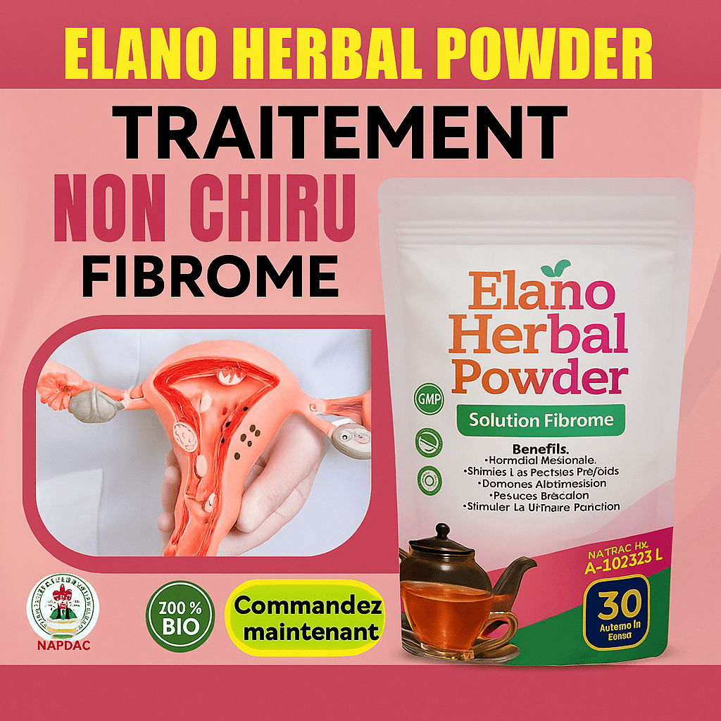 🌿 Elano Herbal Powder – Solution Naturelle Contre les Fibromes et l’Infertilité